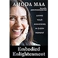 Embodied Enlightenment: Living Your Awakening in Every Moment