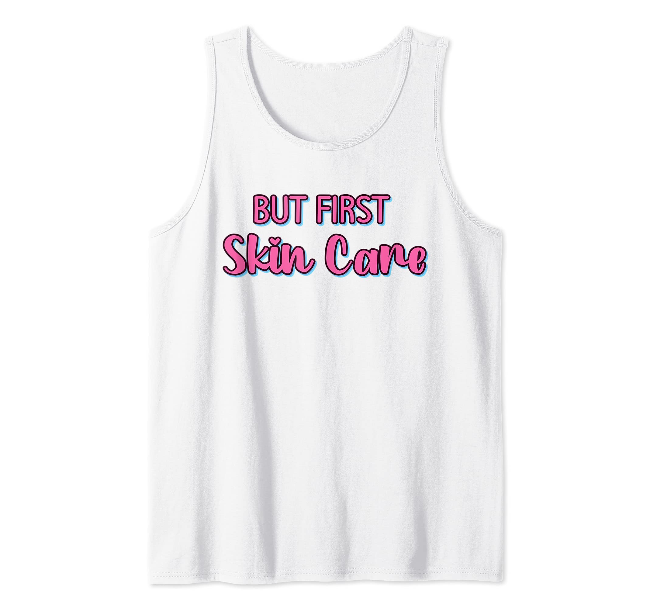 But First Skin Care - Cute Facial Salon Skin Care Specialist Tank Top