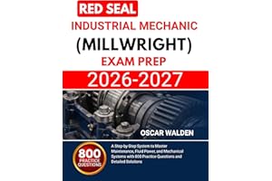 Red Seal Industrial Mechanic (Millwright) Exam Prep 2026 2027: A Step-by-Step System to Master Maintenance, Fluid Power, and 
