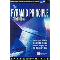 The Pyramid Principle: Logic in Writing & Thinking: Barbara