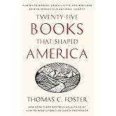 Twenty-five Books That Shaped America: How White Whales, Green Lights, and Restless Spirits Forged Our National Identity