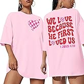 Valentine's Shirt for Women Love Because He First Loved Us T Shirt Heart Tops Christian Shirt