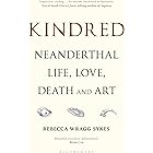 Kindred: Neanderthal Life, Love, Death and Art (Bloomsbury Sigma)