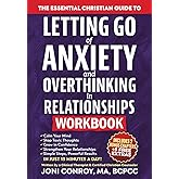 The Essential Christian Guide to Letting Go of Anxiety & Overthinking in Relationships Workbook: 7 Master Keys to Stop Toxic 