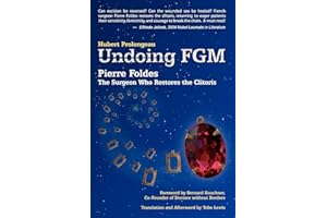 Undoing Fgm: Pierre Foldes, the Surgeon Who Restores the Clitoris