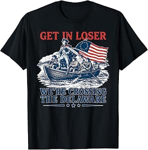 Vintage 4th of July Get in Loser We're Crossing The Delaware T-Shirt