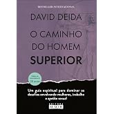 O caminho do homem superior: um guia espiritual para dominar os desafios envolvendo mulheres, trabalho e apetite sexual