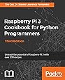 Raspberry Pi 3 Cookbook for Python Programmers: Unleash the potential of Raspberry Pi 3 with over 100 recipes, 3rd Edition