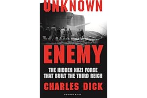Unknown Enemy: The Hidden Nazi Force That Built the Third Reich