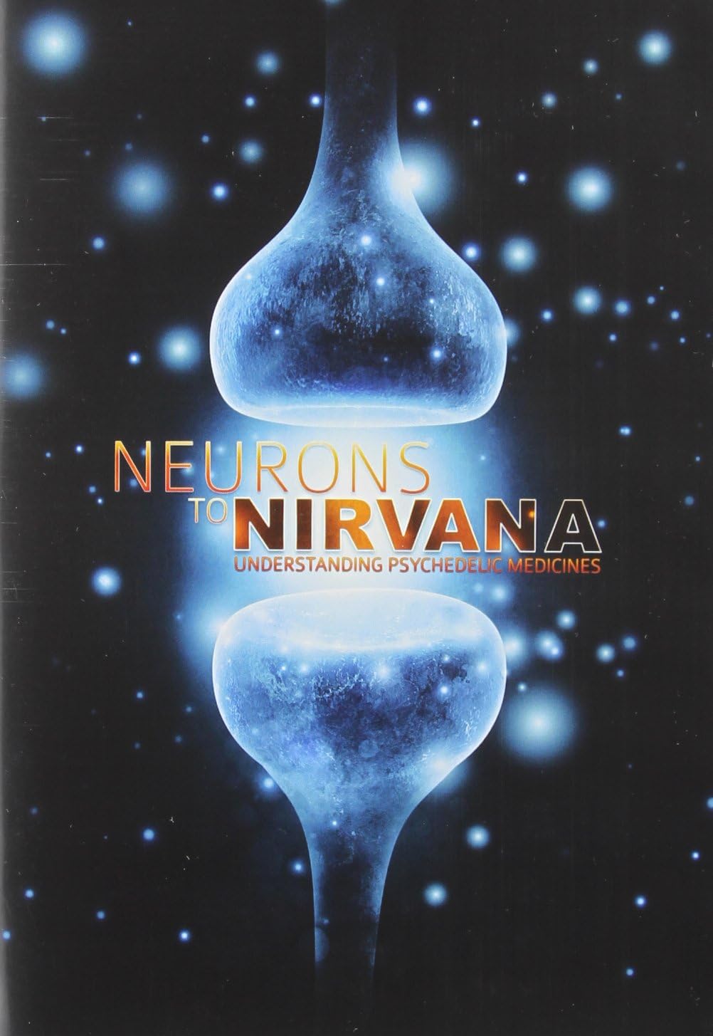 Neurons to Nirvana: Understanding Psychedelic Medicines