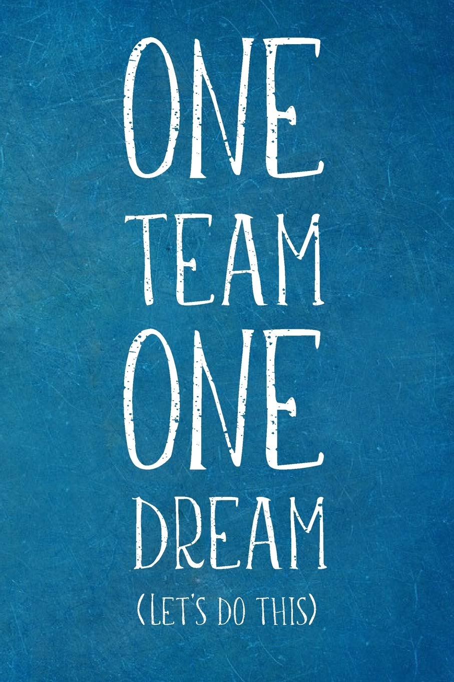 One Team One Dream Lined Blank Notebook Journal Publishing Gratefulboss Amazon Com Books