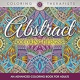 Abstract Coloring Designs: An Advanced Coloring Book For Adults (Abstract Designs and Art Book Series)