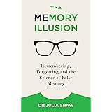 The Memory Illusion: Remembering, Forgetting, and the Science of False Memory