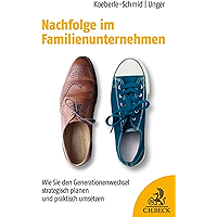 Nachfolge im Familienunternehmen: Wie Sie den Generationenwechsel strategisch planen und praktisch umsetzen (German… book cover Nachfolge im Familienunternehmen: Wie Sie den Generationenwechsel strategisch planen und praktisch umsetzen (German… book cover