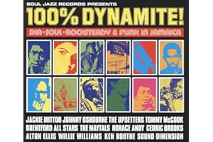Soul Jazz Records Presents 100% Dynamite! Ska, Soul, Rocksteady and Funk in Jamaica