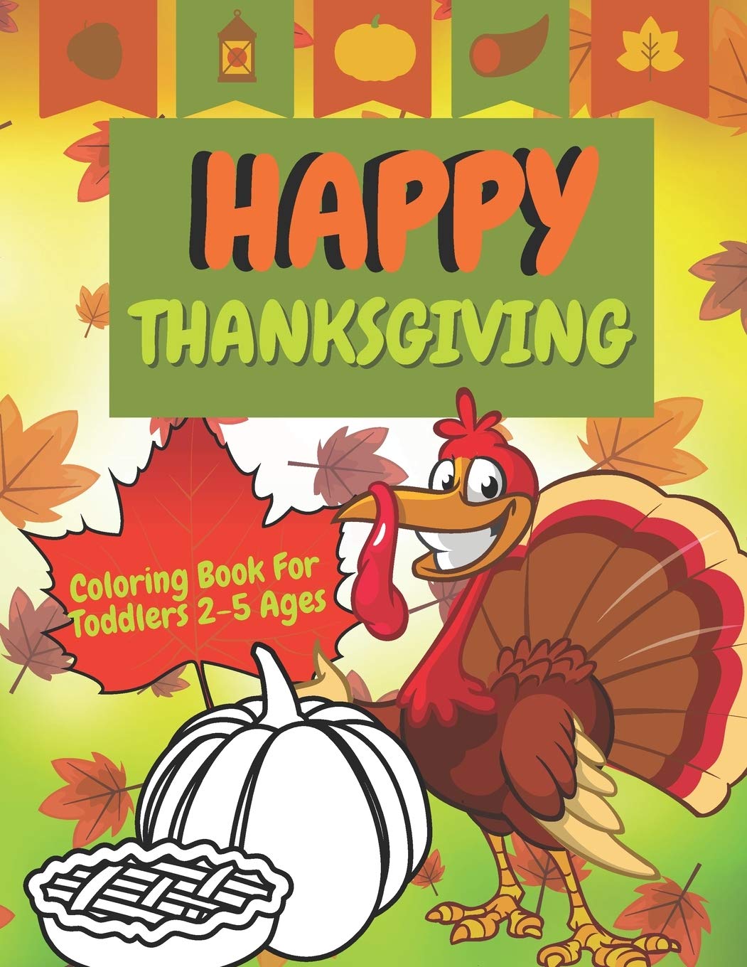 Happy Thanksgiving Coloring Book For Toddlers 2 5 Ages Turkey Colouring Book For Kids Perfect Gift For Kindergarten Children My First Thanksgiving Pictures Fall Activity Book For Kids Cow Golden 9798550286784 Amazon Com Books