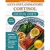 Anti-Inflammatory Cortisol Detox Diet: 30-Day Meal Plan with 80+ Quick & Easy Recipes to Reduce Stress and Belly Fat — Plus 20+ Natural Remedies for Deep Sleep and Hormone Balance