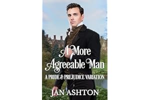 A More Agreeable Man: A Variation of Jane Austen's Pride and Prejudice (Pride, Prejudice and Romance)