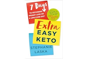 Extra Easy Keto: 7 Days to Ketogenic Weight Loss on a Low-Carb Diet