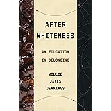 After Whiteness: An Education in Belonging (Theological Education between the Times (TEBT))