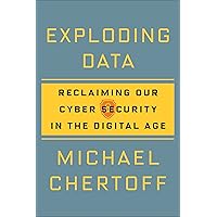 Exploding Data: Reclaiming Our Cyber Security in the Digital Age