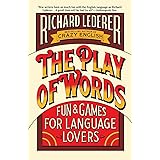 The Play of Words: Fun & Games for Language Lovers