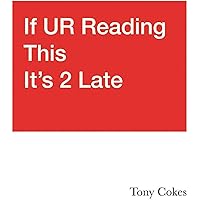 If UR Reading This It's 2 Late: Vol. 1-3: Tony Cokes (Goldsmiths Press)