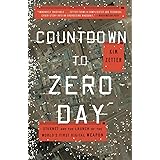 Countdown to Zero Day: Stuxnet and the Launch of the World's First Digital Weapon