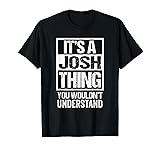 It's A Josh Thing You Wouldn't Understand - First