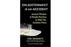 Enlightenment Is an Accident: Ancient Wisdom and Simple Practices to Make You Accident Prone