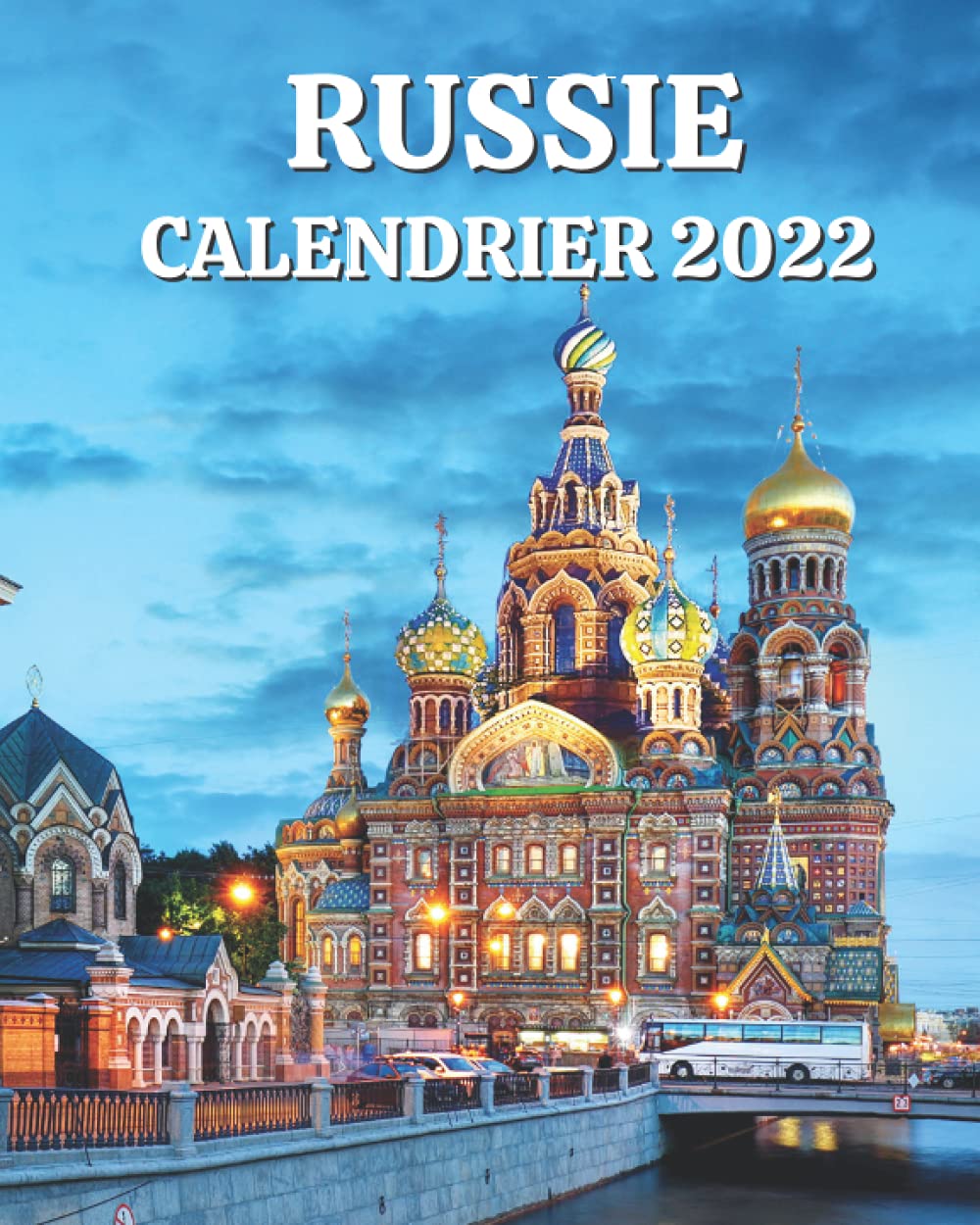 Calendrier Russie 2023 Amazon.fr - Calendrier 2022 Russie: Calendrier Mensuel 2022 Avec Photos De  La Russie - Dupont, Bella Adeline - Livres