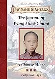 The Journal of Wong Ming-Chung: A Chinese Miner, California, 1852 (My Name is America)