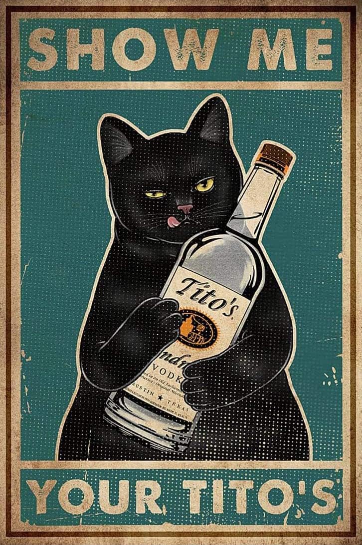 Wall Décor - Retro Metal Tin Sign, Cat Show Me Your Tito's Wall Poster Metal Tin, Funny Kitty, Home Bar Shop Decorations Coffee Vintage Sign Gift 8X12 Inch