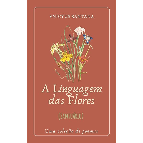 The Complete Language of Flowers: A Definitive and Illustrated