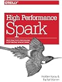 High Performance Spark: Best Practices for Scaling and Optimizing Apache Spark