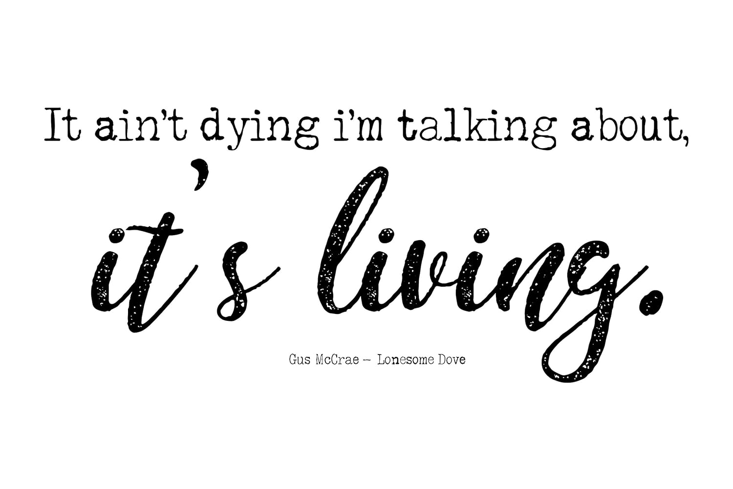 It Ain't Dying I'm Talking About, It's Living Gus McCrae