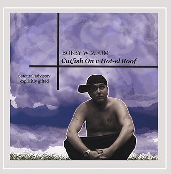 Bobby Wizdum - Catfish On a Hot-El Roof [Explicit] - Amazon.com Music