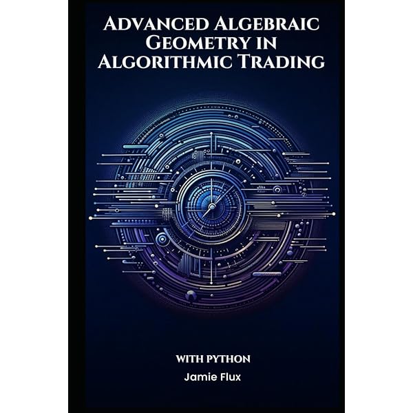 Amazon.com: Advanced Algebraic Geometry in Algorithmic Trading