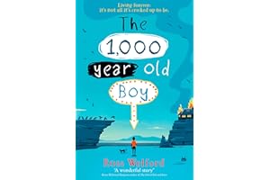 The 1,000-year-old Boy: The captivating tale of friendship and self-discovery for children ages 9+