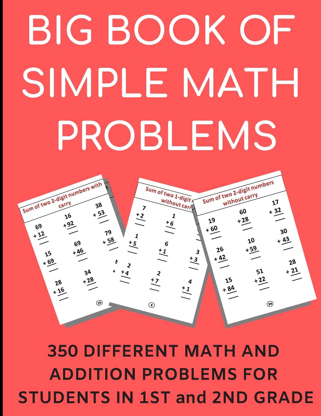 Big Book Of Simple Math Problems: 350 Different Math And Addition Problems For Students In 1St And 2Nd Grade, Perfect For Kids Of All Ages And For School Teachers And Tutors: Publishing,