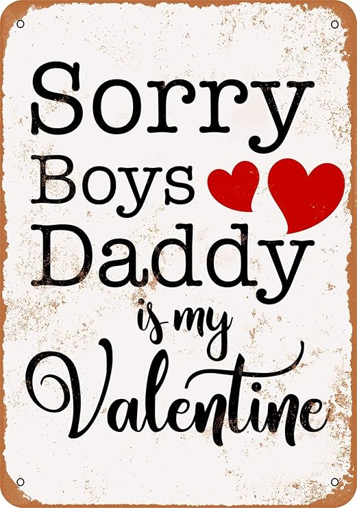 sorry boys my daddy is my valentine
