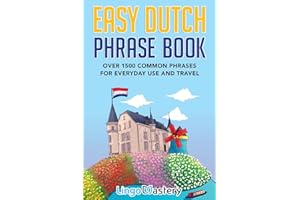 Easy Dutch Phrase Book: Over 1500 Common Phrases For Everyday Use And Travel