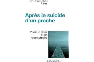 Après le suicide d'un proche: Vivre le deuil et se reconstruire (Dans la Meme Collection t. 4) (French Edition)