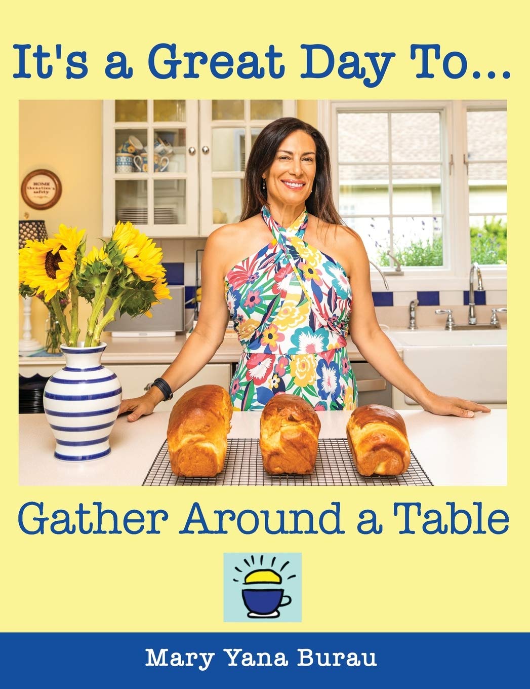 It S A Great Day To Gather Around A Table Burau Mary Yana Amazon Com Books