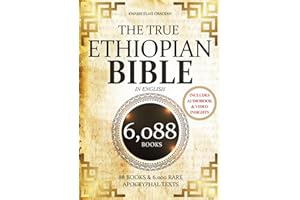 THE TRUE ETHIOPIAN BIBLE COMPLETE in English: All 88 African Scriptures Including the Book of Enoch, Jubilees, Meqabyan, and Missing Apocrypha Once Lost to the Western World (Annotated)