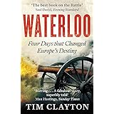 Waterloo Four Days that Changed Europe's Destiny /anglais (ABACUS)