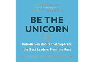 Be the Unicorn: 12 Data-Driven Habits that Separate the Best Leaders from the Rest