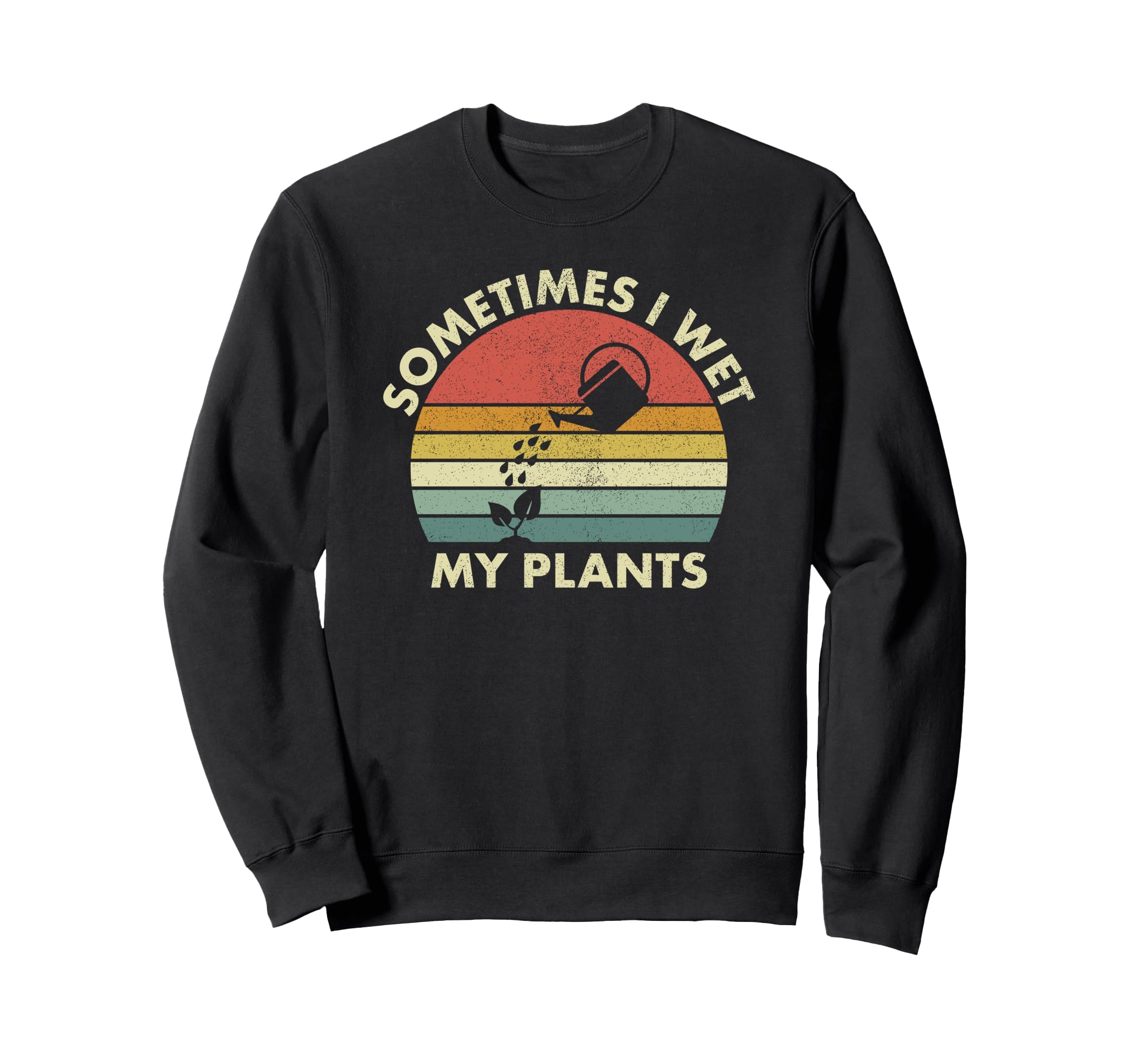 Gardening, Gardener, Plant Lover, Funny I Wet My Plants Sweatshirt