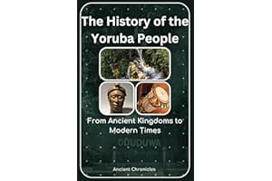 The History of the Yoruba People: From Ancient Kingdoms to Modern Times