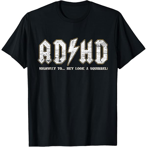 Amazon.com: ADHD Highway To Hey Look A Squirrel Shirt